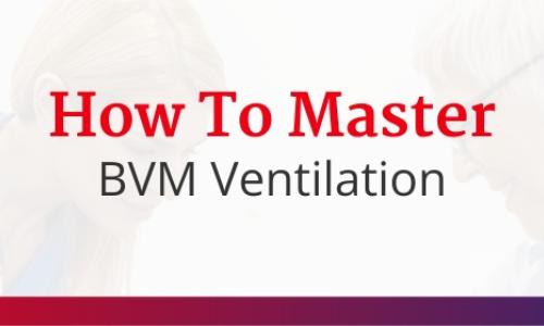 How to Master BVM Ventilation