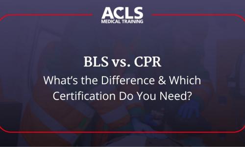 BLS vs CPR: What’s the Difference & Which Certification Do You Need?