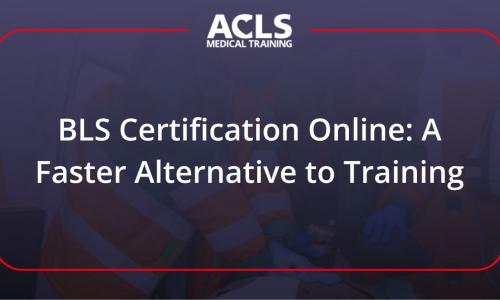 BLS Certification Online: A Faster Alternative to Training